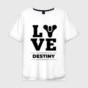 Мужская футболка хлопок Oversize с принтом Destiny love classic в Новосибирске, 100% хлопок | свободный крой, круглый ворот, “спинка” длиннее передней части | Тематика изображения на принте: 