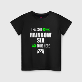 Детская футболка хлопок с принтом I paused Rainbow Six to be here с зелеными стрелками в Новосибирске, 100% хлопок | круглый вырез горловины, полуприлегающий силуэт, длина до линии бедер | 