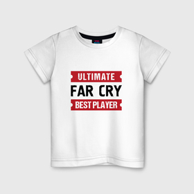 Детская футболка хлопок с принтом Far Cry: Ultimate Best Player в Белгороде, 100% хлопок | круглый вырез горловины, полуприлегающий силуэт, длина до линии бедер | 
