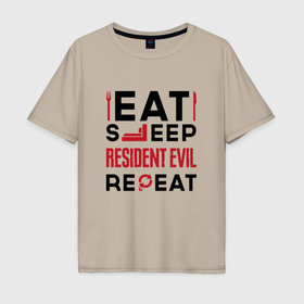 Мужская футболка хлопок Oversize с принтом Надпись: eat sleep Resident Evil repeat в Белгороде, 100% хлопок | свободный крой, круглый ворот, “спинка” длиннее передней части | Тематика изображения на принте: 