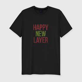 Мужская футболка хлопок Slim с принтом Happy New Layer в Санкт-Петербурге, 92% хлопок, 8% лайкра | приталенный силуэт, круглый вырез ворота, длина до линии бедра, короткий рукав | 