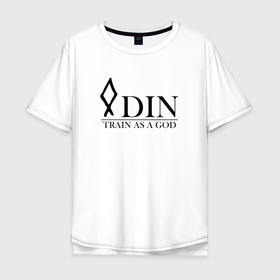 Мужская футболка хлопок Oversize с принтом Odin train as a God в Тюмени, 100% хлопок | свободный крой, круглый ворот, “спинка” длиннее передней части | Тематика изображения на принте: 