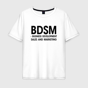 Мужская футболка хлопок Oversize с принтом Business Development Sales  Marketing в Петрозаводске, 100% хлопок | свободный крой, круглый ворот, “спинка” длиннее передней части | 