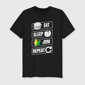 Мужская футболка хлопок Slim с принтом Eat sleep JDM repeat в Новосибирске, 92% хлопок, 8% лайкра | приталенный силуэт, круглый вырез ворота, длина до линии бедра, короткий рукав | 
