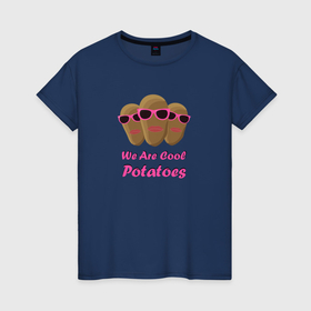 Женская футболка хлопок с принтом We are cool potatoes , 100% хлопок | прямой крой, круглый вырез горловины, длина до линии бедер, слегка спущенное плечо | 