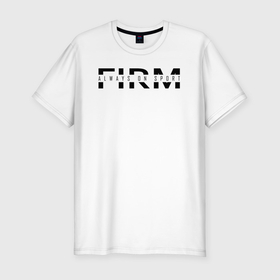Мужская футболка хлопок Slim с принтом FIRM   Always in sports в Новосибирске, 92% хлопок, 8% лайкра | приталенный силуэт, круглый вырез ворота, длина до линии бедра, короткий рукав | 