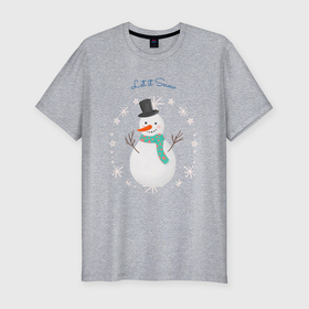 Мужская футболка хлопок Slim с принтом let it snow, snowman в Екатеринбурге, 92% хлопок, 8% лайкра | приталенный силуэт, круглый вырез ворота, длина до линии бедра, короткий рукав | 