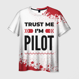Мужская футболка 3D с принтом Trust me Im pilot white в Новосибирске, 100% полиэфир | прямой крой, круглый вырез горловины, длина до линии бедер | Тематика изображения на принте: 