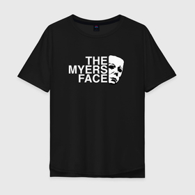 Мужская футболка хлопок Oversize с принтом The myers face Майкл Майерс хэллоуин в Екатеринбурге, 100% хлопок | свободный крой, круглый ворот, “спинка” длиннее передней части | 