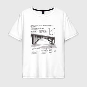 Мужская футболка хлопок Oversize с принтом Мост и математические формулы в Петрозаводске, 100% хлопок | свободный крой, круглый ворот, “спинка” длиннее передней части | 
