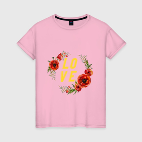 Женская футболка хлопок с принтом Love маки flowers в Белгороде, 100% хлопок | прямой крой, круглый вырез горловины, длина до линии бедер, слегка спущенное плечо | Тематика изображения на принте: 