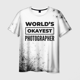 Мужская футболка 3D с принтом Worlds okayest photographer   white в Санкт-Петербурге, 100% полиэфир | прямой крой, круглый вырез горловины, длина до линии бедер | 