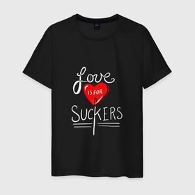 Мужская футболка хлопок с принтом Love is for suckers в Новосибирске, 100% хлопок | прямой крой, круглый вырез горловины, длина до линии бедер, слегка спущенное плечо. | 