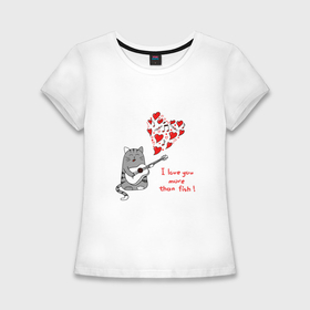 Женская футболка хлопок Slim с принтом I love you more than fish в Петрозаводске,  |  | Тематика изображения на принте: 