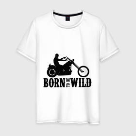 Мужская футболка хлопок с принтом Born to be wild в Екатеринбурге, 100% хлопок | прямой крой, круглый вырез горловины, длина до линии бедер, слегка спущенное плечо. | Тематика изображения на принте: 