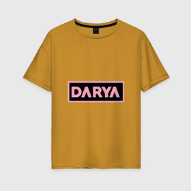 Женская футболка хлопок Oversize с принтом Дарья надпись в стиле Blackpink в Новосибирске, 100% хлопок | свободный крой, круглый ворот, спущенный рукав, длина до линии бедер
 | 