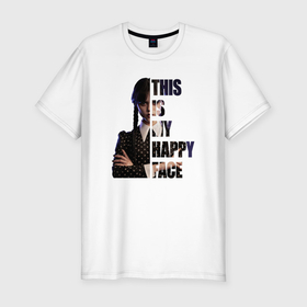 Мужская футболка хлопок Slim с принтом Wednesday This Is My Happy Face в Курске, 92% хлопок, 8% лайкра | приталенный силуэт, круглый вырез ворота, длина до линии бедра, короткий рукав | 
