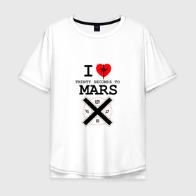 Мужская футболка хлопок Oversize с принтом I love thirty seconds to mars в Санкт-Петербурге, 100% хлопок | свободный крой, круглый ворот, “спинка” длиннее передней части | 