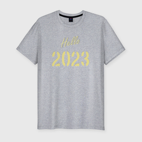 Мужская футболка хлопок Slim с принтом Hello 2023 в Санкт-Петербурге, 92% хлопок, 8% лайкра | приталенный силуэт, круглый вырез ворота, длина до линии бедра, короткий рукав | 