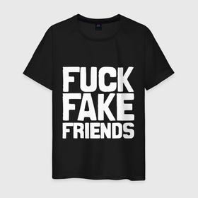 Мужская футболка хлопок с принтом Fuck fake friends в Кировске, 100% хлопок | прямой крой, круглый вырез горловины, длина до линии бедер, слегка спущенное плечо. | Тематика изображения на принте: 