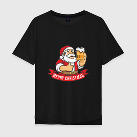 Мужская футболка хлопок Oversize с принтом Christmas beer в Санкт-Петербурге, 100% хлопок | свободный крой, круглый ворот, “спинка” длиннее передней части | 