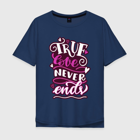 Мужская футболка хлопок Oversize с принтом True love title в Белгороде, 100% хлопок | свободный крой, круглый ворот, “спинка” длиннее передней части | 