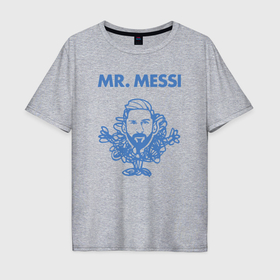 Мужская футболка хлопок Oversize с принтом Мистер Месси в Петрозаводске, 100% хлопок | свободный крой, круглый ворот, “спинка” длиннее передней части | 