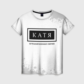 Женская футболка 3D с принтом Катя: ограниченная серия в Курске, 100% полиэфир ( синтетическое хлопкоподобное полотно) | прямой крой, круглый вырез горловины, длина до линии бедер | 
