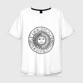 Мужская футболка хлопок Oversize с принтом We live by the sun we feel by the moon в Санкт-Петербурге, 100% хлопок | свободный крой, круглый ворот, “спинка” длиннее передней части | 