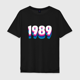 Мужская футболка хлопок Oversize с принтом Made in 1989 vintage art в Петрозаводске, 100% хлопок | свободный крой, круглый ворот, “спинка” длиннее передней части | 