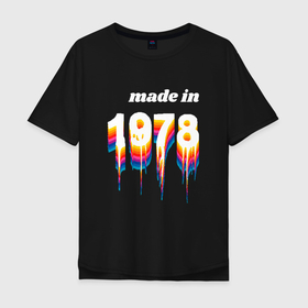 Мужская футболка хлопок Oversize с принтом Made in 1978 liquid art в Белгороде, 100% хлопок | свободный крой, круглый ворот, “спинка” длиннее передней части | 