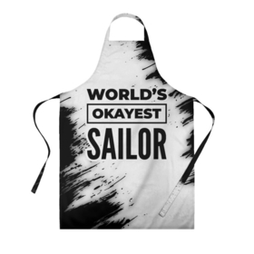 Фартук 3D с принтом Worlds okayest sailor   white в Тюмени, 100% полиэстер | общий размер — 65 х 85 см, ширина нагрудника — 26 см, горловина — 53 см, длина завязок — 54 см, общий обхват в поясе — 173 см. Принт на завязках и на горловине наносится с двух сторон, на основной части фартука — только с внешней стороны | 