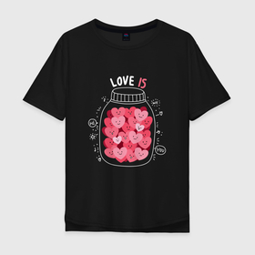 Мужская футболка хлопок Oversize с принтом Баночка с сердцами: love is в Санкт-Петербурге, 100% хлопок | свободный крой, круглый ворот, “спинка” длиннее передней части | 
