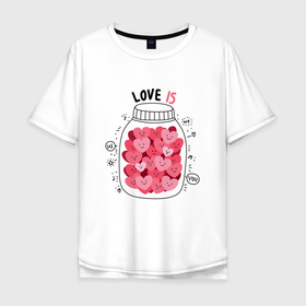 Мужская футболка хлопок Oversize с принтом Love is : Баночка с сердцами в Санкт-Петербурге, 100% хлопок | свободный крой, круглый ворот, “спинка” длиннее передней части | 