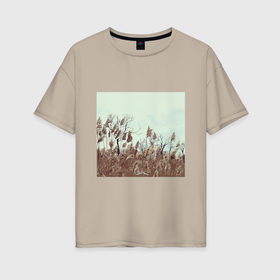 Женская футболка хлопок Oversize с принтом Вольный камыш в Тюмени, 100% хлопок | свободный крой, круглый ворот, спущенный рукав, длина до линии бедер
 | 