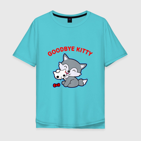 Мужская футболка хлопок Oversize с принтом Goodbye kitty в Кировске, 100% хлопок | свободный крой, круглый ворот, “спинка” длиннее передней части | 