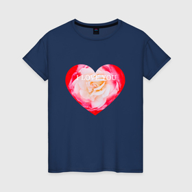 Женская футболка хлопок с принтом Сердце из розы i love you 2 в Кировске, 100% хлопок | прямой крой, круглый вырез горловины, длина до линии бедер, слегка спущенное плечо | 