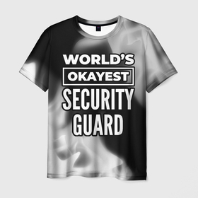 Мужская футболка 3D с принтом Worlds okayest security guard   dark в Кировске, 100% полиэфир | прямой крой, круглый вырез горловины, длина до линии бедер | 