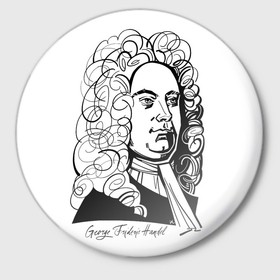 Значок с принтом George Frideric Handel в Тюмени,  металл | круглая форма, металлическая застежка в виде булавки | Тематика изображения на принте: 