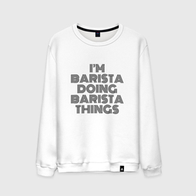 Мужской свитшот хлопок с принтом Im doing barista things , 100% хлопок |  | Тематика изображения на принте: 