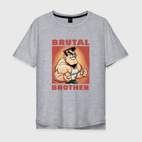 Мужская футболка хлопок Oversize с принтом Брутальный брат в Курске, 100% хлопок | свободный крой, круглый ворот, “спинка” длиннее передней части | 