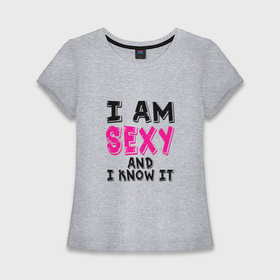 Женская футболка хлопок Slim с принтом I am sexy and i know it в Белгороде,  |  | 