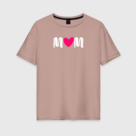 Женская футболка хлопок Oversize с принтом Mom heart love в Белгороде, 100% хлопок | свободный крой, круглый ворот, спущенный рукав, длина до линии бедер
 | 