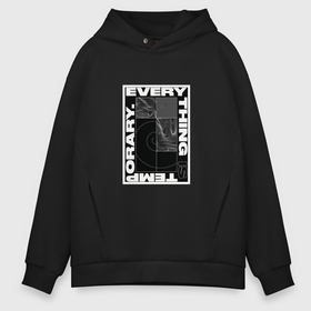 Мужское худи Oversize хлопок с принтом Everything is temporary в Екатеринбурге, френч-терри — 70% хлопок, 30% полиэстер. Мягкий теплый начес внутри —100% хлопок | боковые карманы, эластичные манжеты и нижняя кромка, капюшон на магнитной кнопке | Тематика изображения на принте: 