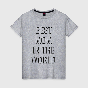 Женская футболка хлопок с принтом Best mom in the world надпись с тенью , 100% хлопок | прямой крой, круглый вырез горловины, длина до линии бедер, слегка спущенное плечо | 