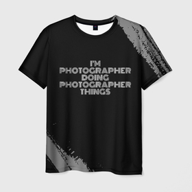 Мужская футболка 3D с принтом I am photographer doing photographer things в Кировске, 100% полиэфир | прямой крой, круглый вырез горловины, длина до линии бедер | 