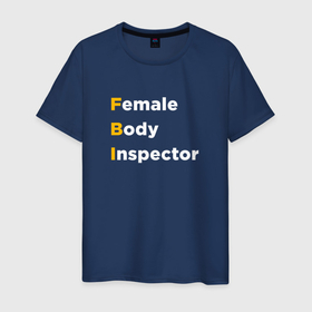 Мужская футболка хлопок с принтом Инспектор женского тела в Кировске, 100% хлопок | прямой крой, круглый вырез горловины, длина до линии бедер, слегка спущенное плечо. | 