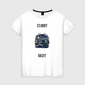 Женская футболка хлопок с принтом Starry Night в Петрозаводске, 100% хлопок | прямой крой, круглый вырез горловины, длина до линии бедер, слегка спущенное плечо | 