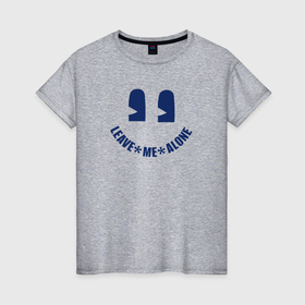Женская футболка хлопок с принтом Leave me alone смайл в Екатеринбурге, 100% хлопок | прямой крой, круглый вырез горловины, длина до линии бедер, слегка спущенное плечо | 