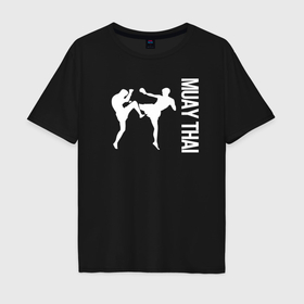 Мужская футболка хлопок Oversize с принтом Muay Thai в Белгороде, 100% хлопок | свободный крой, круглый ворот, “спинка” длиннее передней части | Тематика изображения на принте: 